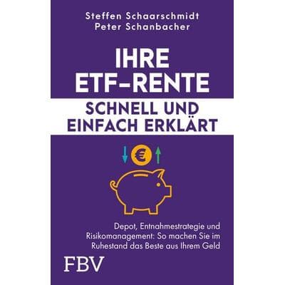Ihre ETF-Rente – schnell und einfach erklärt, Taschenbuch von Steffen Schaarschmidt,Peter Schanbacher, Finanzbuch Verlag, 978-3-95972-895-9