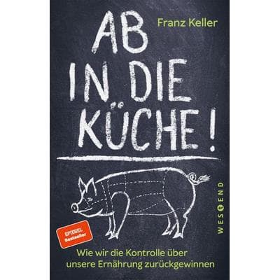 Ab in die Küche!, Taschenbuch von Franz Keller, Westend, 978-3-86489-911-9