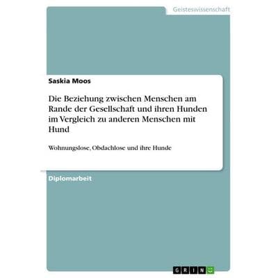 Die Beziehung zwischen Menschen am Rande der Gesellschaft und ihren Hunden im Vergleich zu anderen Menschen mit Hund, Taschenbuch von Saskia Moos,