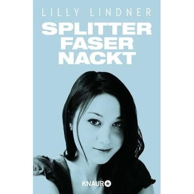 Splitterfasernackt, Taschenbuch von Lilly Lindner, Knaur Taschenbuch