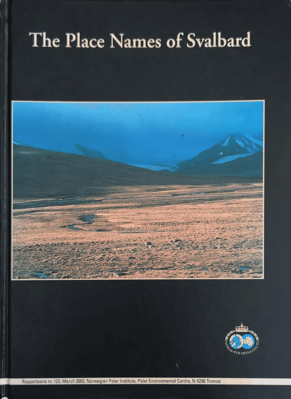Norsk Polarinstitutt The Place Names Of Svalbard – Oppslagsverk Over Stedsnavn På Svalbard