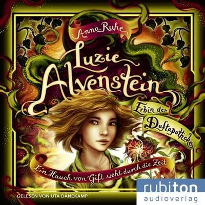 Luzie Alvenstein – Erbin der Duftapotheke (3). Ein Hauch von Gift weht durch die Zeit - Anna Ruhe, Audio, 9783987152054