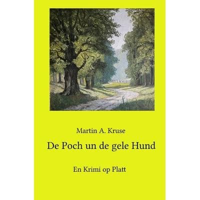 De Poch un de gele Hund, Taschenbuch von Martin A. Kruse, Epubli, 978-3-7575-6263-2