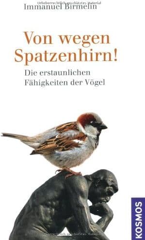 Immanuel Birmelin - Von wegen Spatzenhirn!: Die erstaunlichen Fähigkeiten der Vögel - Preis vom 30.09.2026 09:01:18 h