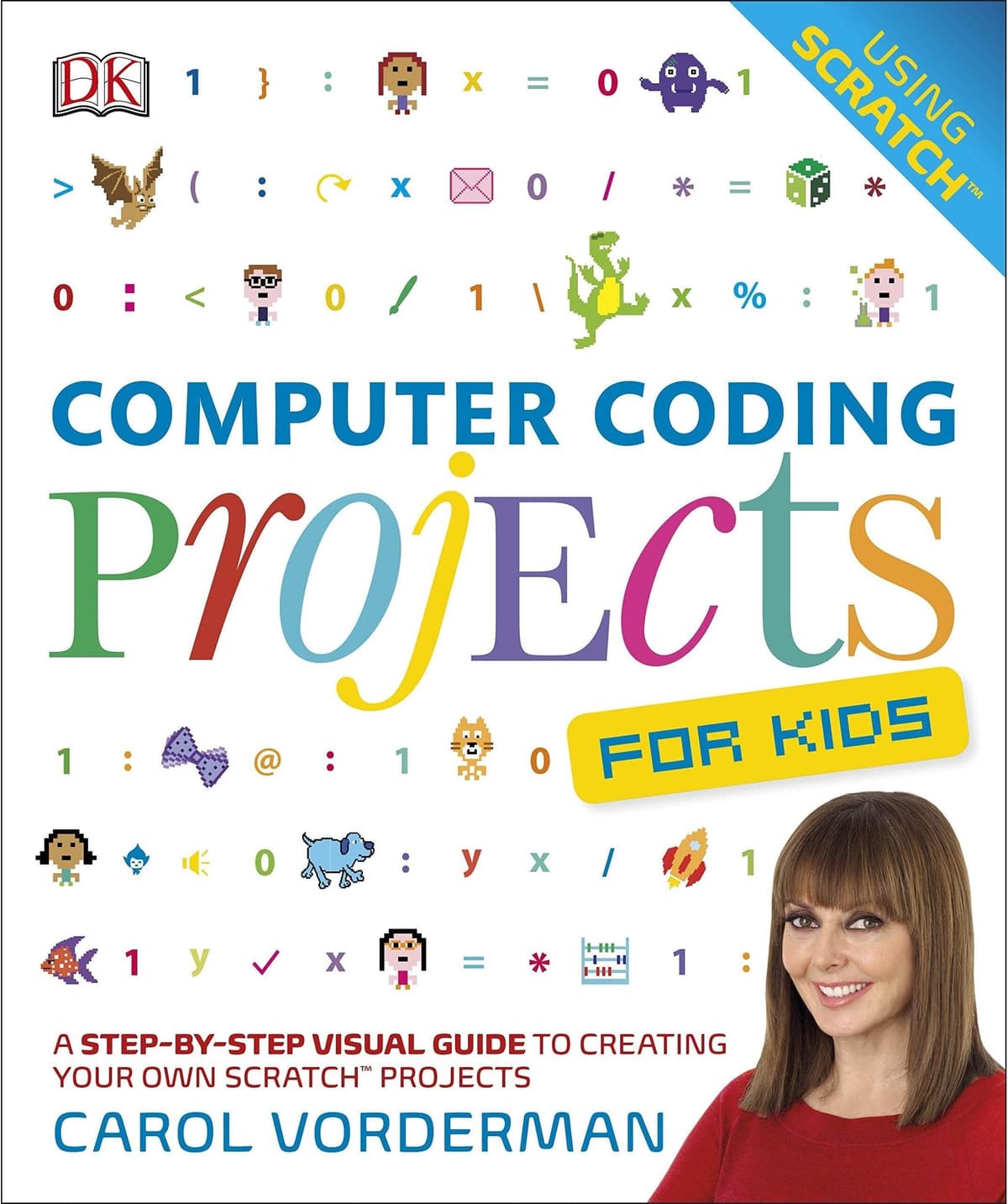 DK Computer Coding Projects For Kids: A Step-by-Step Visual Guide to Creating Your Own Scratch Projects