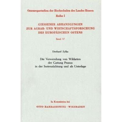 Die Verwendung von Wildarten der Gattung Prunus in der Sortenzüchtung und als Unterlage (auf Grund vorwiegend russischer Forschungsergebnisse).,