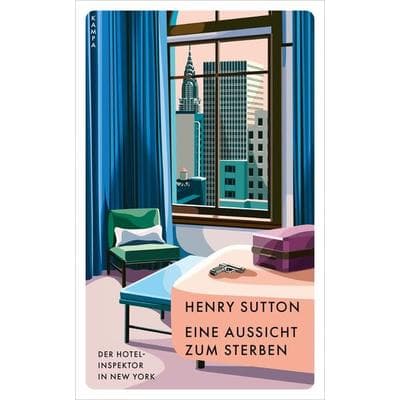 Eine Aussicht zum Sterben, Gebundene Ausgabe von Henry Sutton, Kampa Verlag