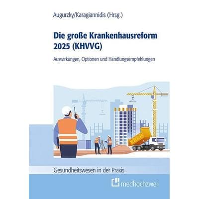 Die große Krankenhausreform 2025, Taschenbuch von , Medhochzwei Verlag, 978-3-9880012-7-6