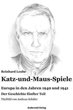 Reinhard Leube - Katz-und-Maus-Spiele: Europa in den Jahren 1940 und 1941 - Preis vom 01.10.2026 17:08:56 h