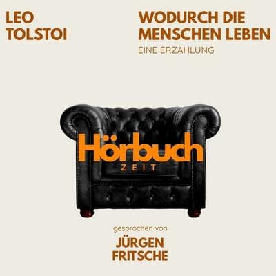 Wodurch die Menschen leben. Eine Erzählung. - Hörbuchzeit,Leo N. Tolstoi, Audio, 9783754524190