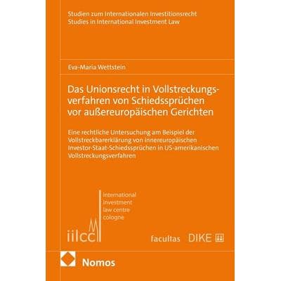 Das Unionsrecht in Vollstreckungsverfahren von Schiedssprüchen vor außereuropäischen Gerichten, Taschenbuch von Eva-Maria Wettstein, Facultas,