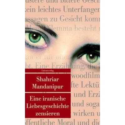 Eine iranische Liebesgeschichte zensieren, Taschenbuch von Shahriar Mandanipur, Unionsverlag, 978-3-293-20533-8