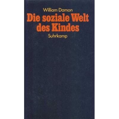 Die soziale Welt des Kindes, Gebundene Ausgabe von William Damon, Suhrkamp, 978-3-518-57649-6