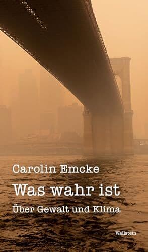 Carolin Emcke - Was wahr ist: Über Gewalt und Klima (Wuppertaler Poetikdozentur für faktuales Erzählen) - Preis vom 19.10.2026 19:33:35 h