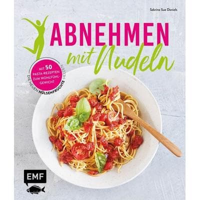Abnehmen mit Nudeln, Gebundene Ausgabe von Sabrina Sue Daniels, Edition Michael Fischer / EMF Verlag, 978-3-96093-506-3