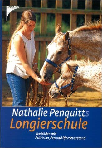 Nathalie Penquitt - Nathalie Penquitts Longierschule: Ausbilden mit Präzision, Pep und Pferdeverstand - Preis vom 22.10.2026 23:06:36 h