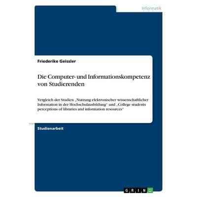 Die Computer- und Informationskompetenz von Studierenden, Taschenbuch von Friederike Geissler, GRIN, 978-3-640-94321-0