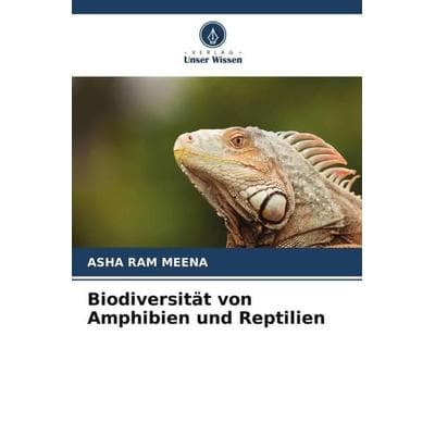 Biodiversität von Amphibien und Reptilien, Taschenbuch von Asha Ram Meena, Verlag Unser Wissen, 978-620-4-78220-1