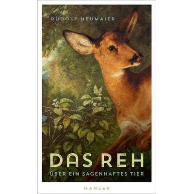 Das Reh, Gebundene Ausgabe von Rudolf Neumaier, Carl Hanser, 978-3-446-27279-8