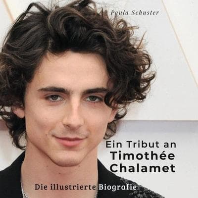 Ein Tribut an Timothée Chalamet, Taschenbuch von Paula Schuster, 27amigos, 978-3-7505-6816-7
