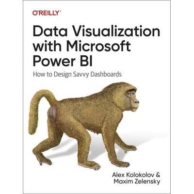 Data Visualization with Microsoft Power BI, Taschenbuch von Alex Kolokolov,Maxim Zelensky, O'Reilly Media, 978-1-09-815278-9