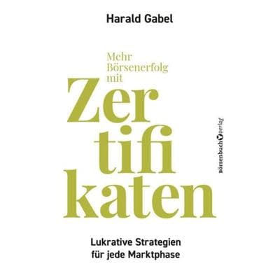 Mehr Börsenerfolg mit Zertifikaten, Taschenbuch von Harald Gabel, Börsenbuchverlag, 978-3-86470-932-6