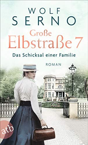 Wolf Serno - Große Elbstraße 7 - Das Schicksal einer Familie: Roman (Geschichte einer Hamburger Arztfamilie, Band 1) - Preis vom 30.09.2026 22:30:23 h