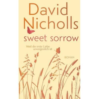 Sweet Sorrow, Gebundene Ausgabe von David Nicholls, Ullstein Buchverlage