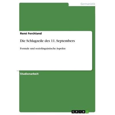 Die Schlagzeile des 11. Septembers, Taschenbuch von Rene Ferchland, GRIN, 978-3-640-43250-9