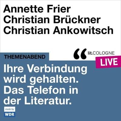 Ihre Verbindung wird gehalten. Das Telefon in der Literatur - Annette Frier,Christian Brückner,Christian Ankowitsch,Tobias Bock,Traudl Bünger, Audio,