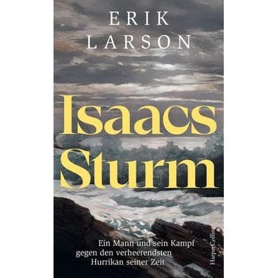 Isaacs Sturm. Ein Mann und sein Kampf gegen den verheerendsten Hurrikan seiner Zeit, Gebundene Ausgabe von Erik Larson, HarperCollins Hardcover,
