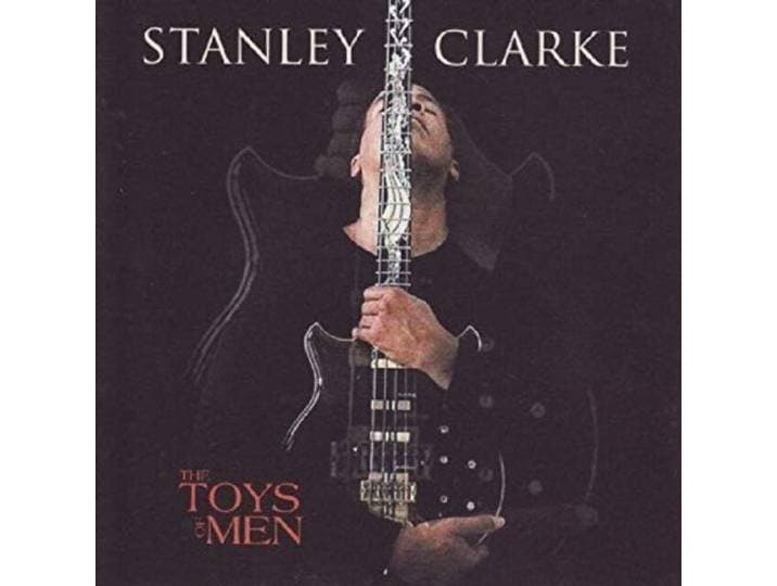 Stanley Clarke - The Toys Of Men