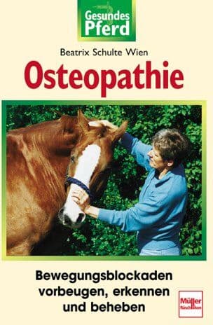 Beatrix Schulte Wien - Osteopathie: Bewegungsblockaden vorbeugen, erkennen, beheben: Bewegungsblockaden vorbeugen, erkennen und beheben (Gesundes Pferd) - Preis vom 13.10.2026 19:28:25 h