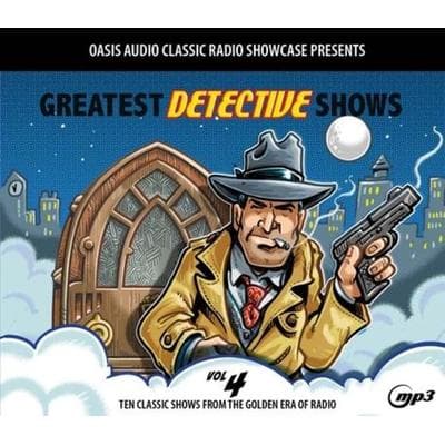 Greatest Detective Shows, Volume 4: Ten Classic Shows from the Golden Era of Radio - Various, CD, 9781685920036