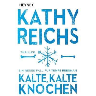 Kalte, kalte Knochen, Taschenbuch von Kathy Reichs, Heyne, 978-3-453-44201-6