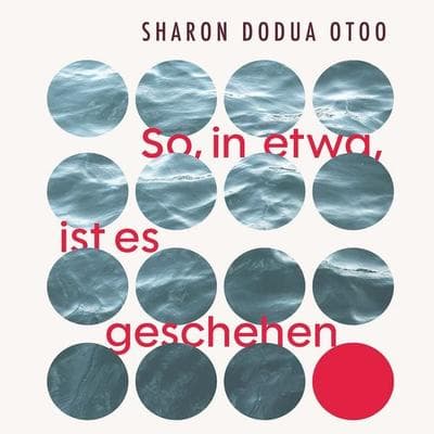 So, in etwa, ist es geschehen - Sharon Dodua Otoo, Audio, 4069829340601