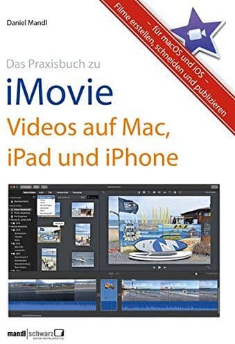 Daniel Mandl - Das Praxisbuch zu iMovie - Videos auf Mac, iPad und iPhone: Filme erstellen, schneiden und publizieren - für macOS und iOS - Preis vom 29.10.2026 00:02:44 h