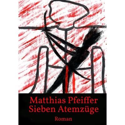 Sieben Atemzüge, Taschenbuch von Matthias Pfeiffer, Epubli, 978-3-7598-2916-0