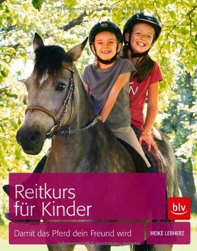 Heike Lebherz - Reitkurs für Kinder: Damit das Pferd dein Freund wird - Preis vom 25.10.2026 12:28:02 h