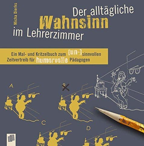 Micha Dierks - Der alltägliche Wahnsinn im Lehrerzimmer: Ein Mal- und Kritzelbuch zum (un-)sinnvollen Zeitvertreib für humorvolle Pädagogen - Preis vom 30.09.2026 22:30:23 h