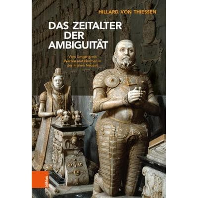 Das Zeitalter der Ambiguität, Gebundene Ausgabe von Hillard Thiessen, Böhlau Köln, 978-3-412-52120-2