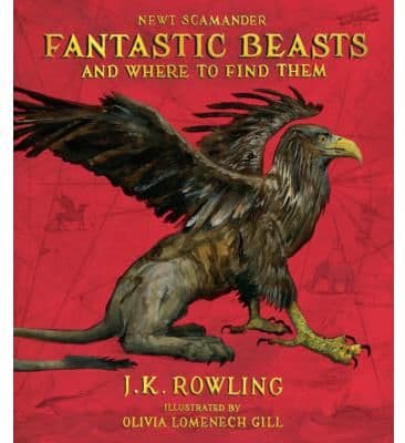 Harry Potter Fantastic Beasts and Where to Find Them: The Illustrated Edition (Hardcover) - J. K. Rowling and Ne