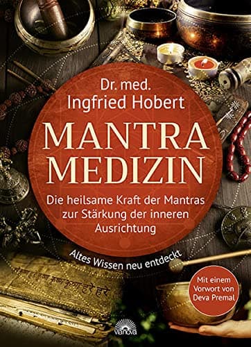 Hobert, Dr. med. Ingfried - Mantra Medizin: Die heilsame Kraft der Mantras zur Stärkung der inneren Ausrichtung – Altes Wissen neu entdeckt – Mit einem Vorwort von Deva Premal - Preis vom 25.10.2026 20:24:27 h