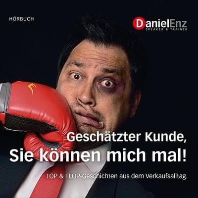 Geschätzter Kunde, Sie können mich mal! - Daniel Enz, Audio, 4250444753390