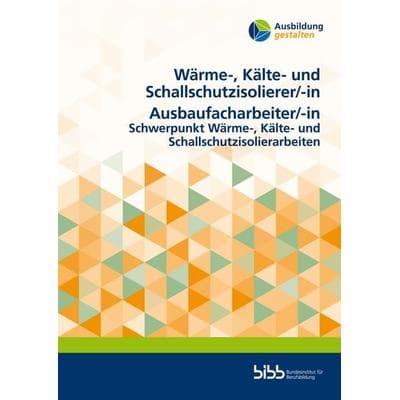 Wärme-, Kälte- und Schallschutzisolierer/Wärme-, Kälte- und Schallschutzisoliererin Ausbaufacharbeiter/Ausbaufacharbeiterin, Taschenbuch von , Verlag