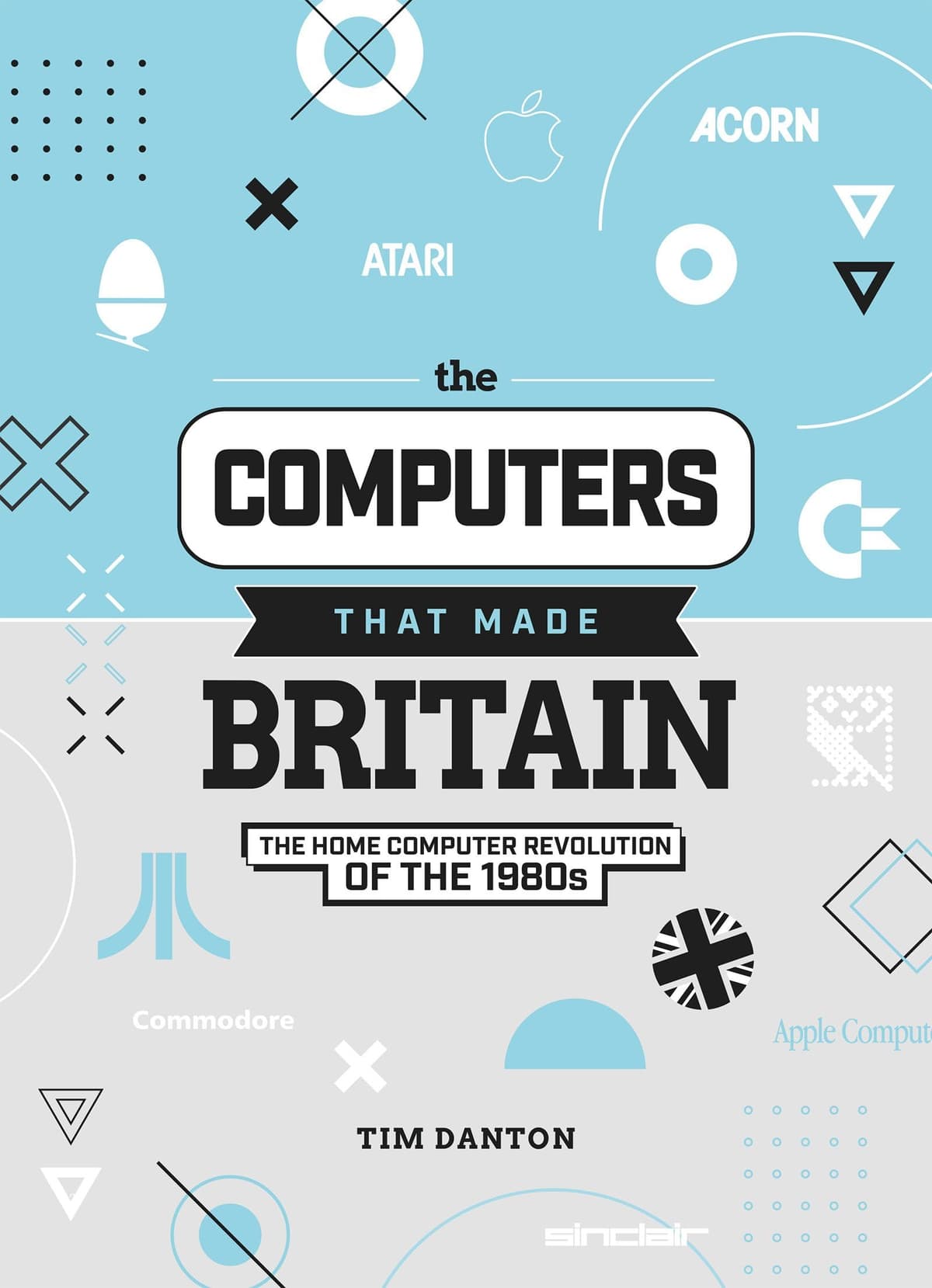 Tim Danton - The Computers That Made Britain: The Home Computer Revolution of the 1980s - Preis vom 10.10.2026 11:48:34 h