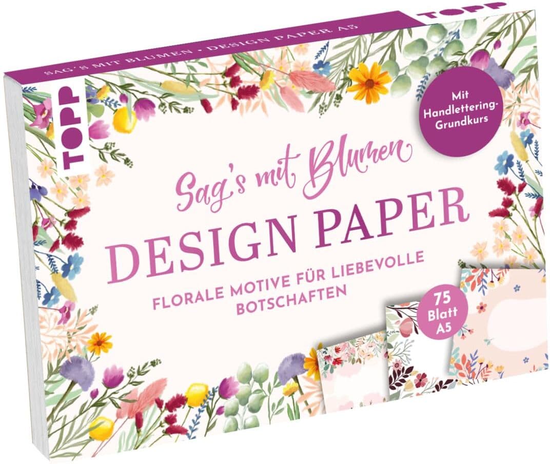Ludmila Blum - Design Paper A5 Sag's mit Blumen. Mit Handlettering-Grundkurs: 75 Motivpapiere (DIN A5, 220 g/m²), in 25 Designs, 16 Seiten Handlettering-Grundkurs, Softcover - Preis vom 08.10.2026 07:26:42 h