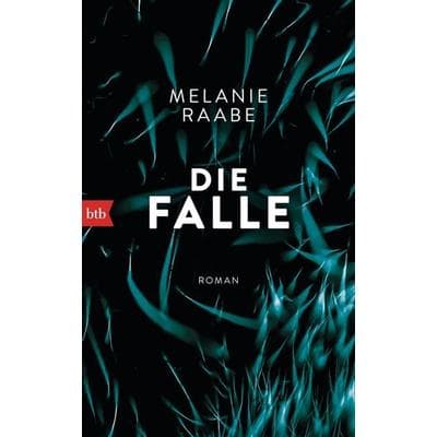 Die Falle, Gebundene Ausgabe von Melanie Raabe, btb