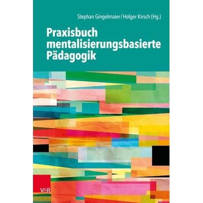 Praxisbuch mentalisierungsbasierte Pädagogik, Taschenbuch von , Vandenhoeck + Ruprecht, 978-3-525-40853-7