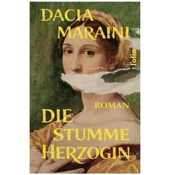 Die stumme Herzogin, Belletristik von Dacia Maraini